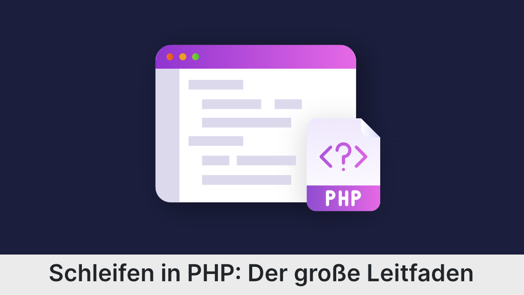 Schleifen in PHP: while, for und vieles mehr!